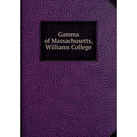 

Книга Gamma of Massachusetts, Williams College