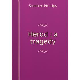 

Книга Herod; a tragedy