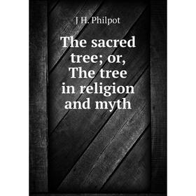 

Книга The sacred tree; or, The tree in religion and myth