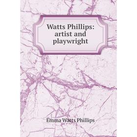 

Книга Watts Phillips: artist and playwright
