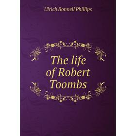 

Книга The life of Robert Toombs