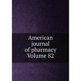 

Книга American journal of pharmacy Volume 82
