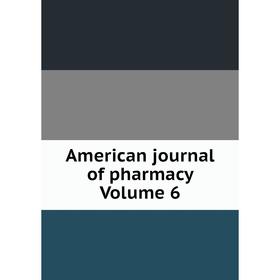 

Книга American journal of pharmacy Volume 6