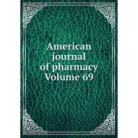 

Книга American journal of pharmacy Volume 69