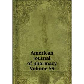 

Книга American journal of pharmacy Volume 59