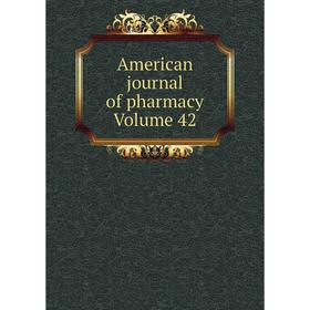 

Книга American journal of pharmacy Volume 42