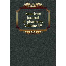

Книга American journal of pharmacy Volume 39