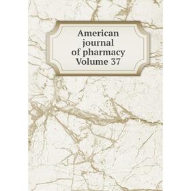 

Книга American journal of pharmacy Volume 37