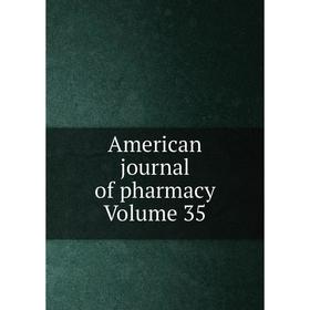 

Книга American journal of pharmacy Volume 35