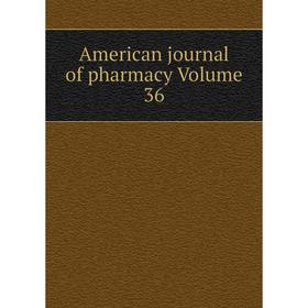 

Книга American journal of pharmacy Volume 36