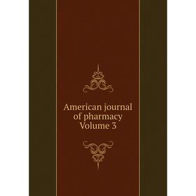 

Книга American journal of pharmacy Volume 3