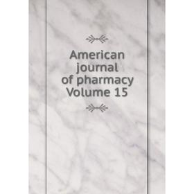 

Книга American journal of pharmacy Volume 15