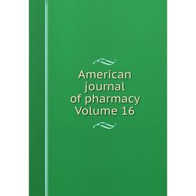 

Книга American journal of pharmacy Volume 16