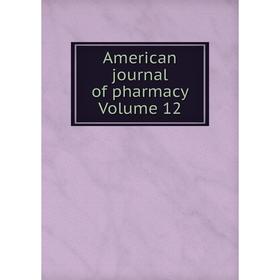 

Книга American journal of pharmacy Volume 12