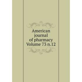 

Книга American journal of pharmacy Volume 73 n.12