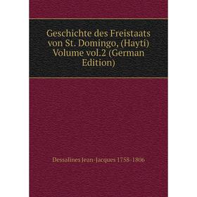 

Книга Geschichte des Freistaats von St. Domingo, (Hayti) Volume vol.2 (German Edition)