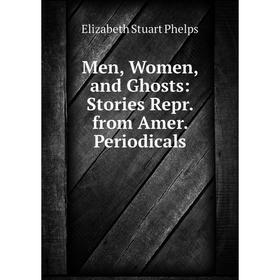 

Книга Men, Women, and Ghosts: Stories Repr from Amer Periodicals