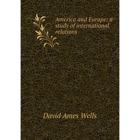

Книга America and Europe: a study of international relations