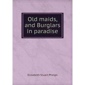 

Книга Old maids, and Burglars in paradise