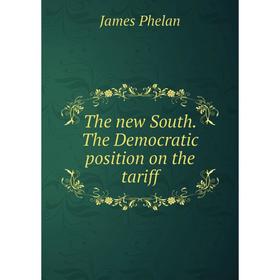 

Книга The new South. The Democratic position on the tariff