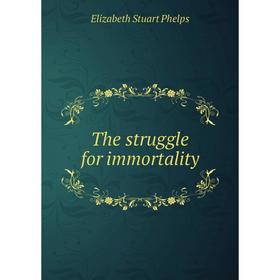 

Книга The struggle for immortality