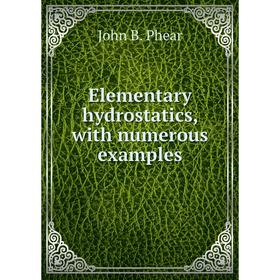 

Книга Elementary hydrostatics, with numerous examples