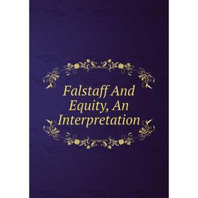 

Книга Falstaff And Equity, An Interpretation