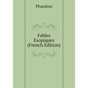 

Книга Fables Esopiques (French Edition)