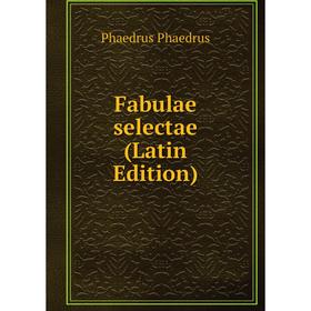 

Книга Fabulae selectae (Latin Edition)