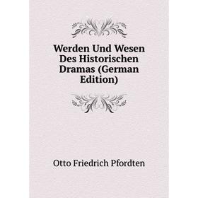 

Книга Werden Und Wesen Des Historischen Dramas (German Edition)