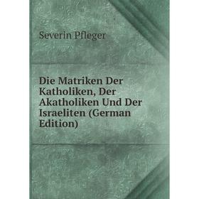 

Книга Die Matriken Der Katholiken, Der Akatholiken Und Der Israeliten (German Edition)