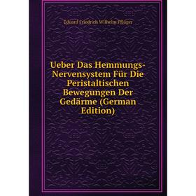 

Книга Ueber Das Hemmungs-Nervensystem Für Die Peristaltischen Bewegungen Der Gedärme (German Edition)
