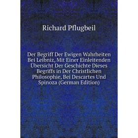 

Книга Der Begriff Der Ewigen Wahrheiten Bei Leibniz, Mit Einer Einleitenden Übersicht Der Geschichte Dieses Begriffs in Der Christlichen Philosophie,