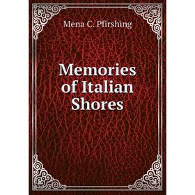 

Книга Memories of Italian Shores