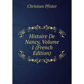 

Книга Histoire De Nancy, Volume 1 (French Edition)