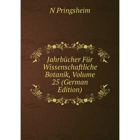 

Книга Jahrbücher Für Wissenschaftliche Botanik, Volume 25 (German Edition)