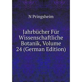 

Книга Jahrbücher Für Wissenschaftliche Botanik, Volume 24 (German Edition)