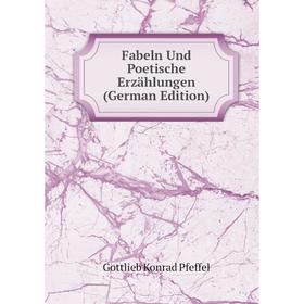 

Книга Fabeln Und Poetische Erzählungen (German Edition)