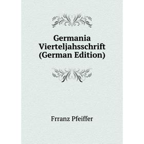 

Книга Germania Vierteljahsschrift (German Edition)