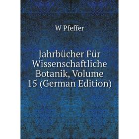 

Книга Jahrbücher Für Wissenschaftliche Botanik, Volume 15 (German Edition)