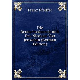 

Книга Die Deutschordenschronik Des Nicolaus Von Jeroschin (German Edition)