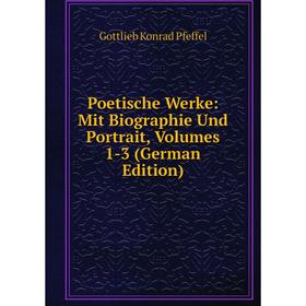 

Книга Poetische Werke: Mit Biographie Und Portrait, Volumes 1-3 (German Edition)