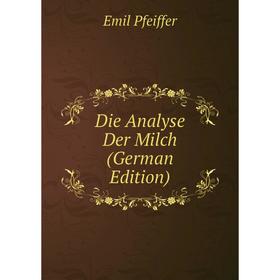 

Книга Die Analyse Der Milch (German Edition)