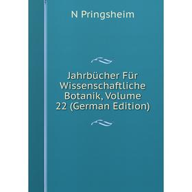 

Книга Jahrbücher Für Wissenschaftliche Botanik, Volume 22 (German Edition)