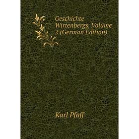

Книга Geschichte Wirtenbergs, Volume 2 (German Edition)