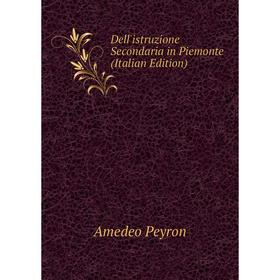 

Книга Dell'istruzione Secondaria in Piemonte (Italian Edition)