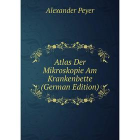 

Книга Atlas Der Mikroskopie Am Krankenbette (German Edition)