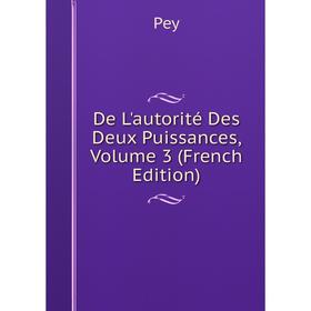 

Книга De L'autorité Des Deux Puissances, Volume 3 (French Edition)