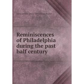 

Книга Reminiscences of Philadelphia during the past half century