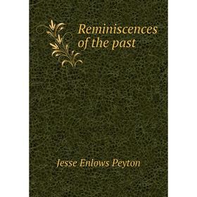 

Книга Reminiscences of the past